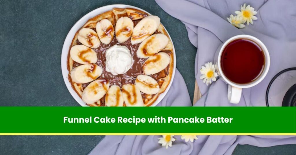 Funnel Cake Recipe with Pancake Batter