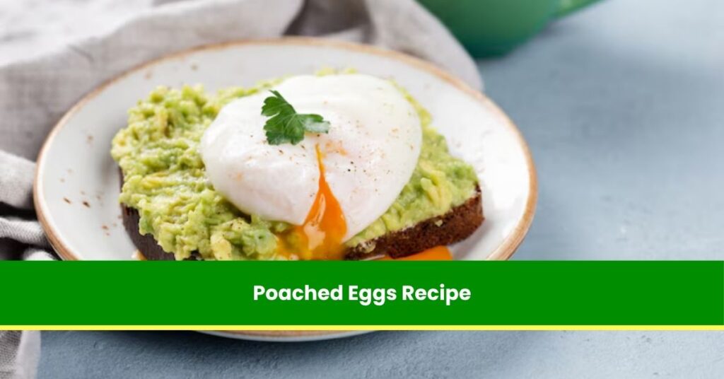Poached Eggs Recipe
