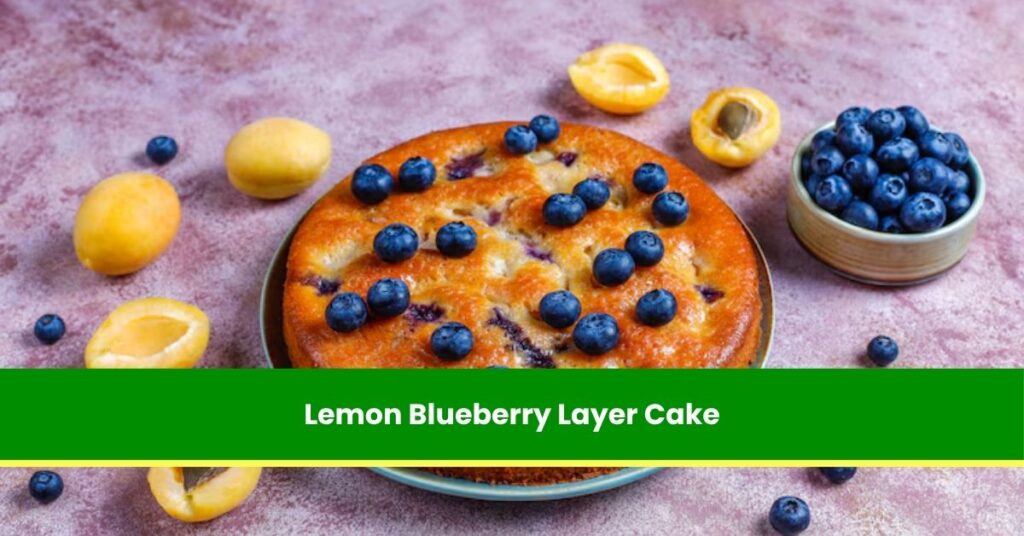 Lemon Blueberry Layer Cake