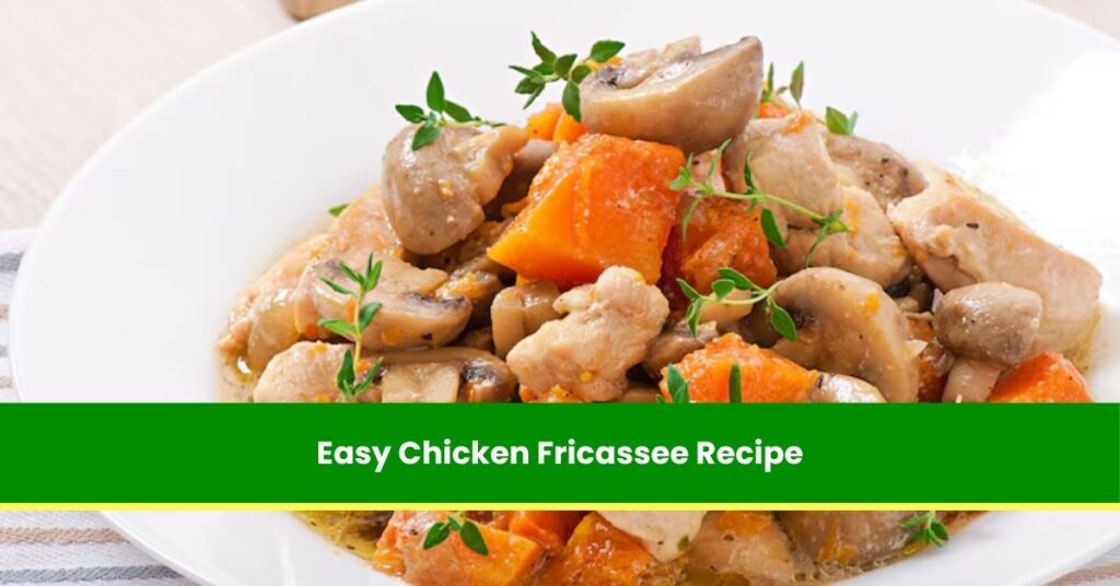 Easy Chicken Fricassee Recipe: A Step-by-Step Guide