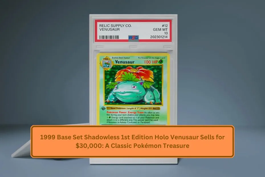 1999 Base Set Shadowless 1st Edition Holo Venusaur Sells for $30,000: A Classic Pokémon Treasure