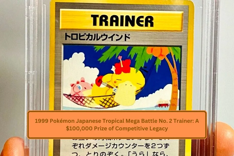 1999 Pokémon Japanese Tropical Mega Battle No. 2 Trainer: A $100,000 Prize of Competitive Legacy