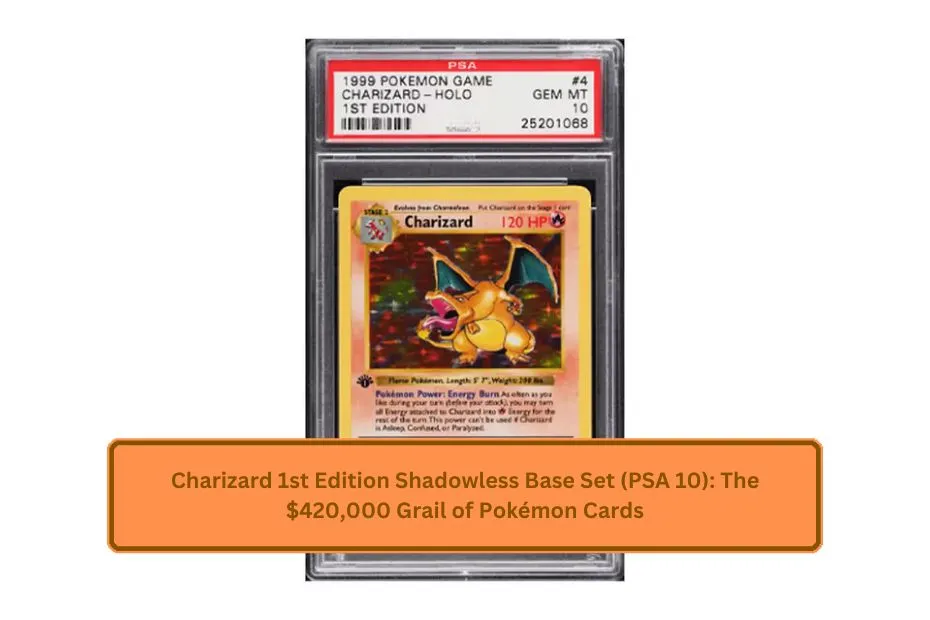 Charizard 1st Edition Shadowless Base Set (PSA 10): The $420,000 Grail of Pokémon Cards