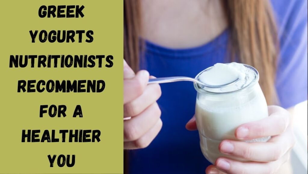 Top 6 Greek Yogurts Nutritionists Recommend for a Healthier You