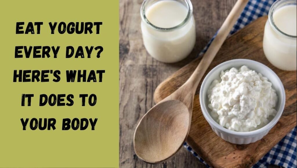 Eat Yogurt Every Day? Here's What It Does to Your Body