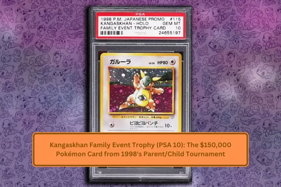 Kangaskhan Family Event Trophy (PSA 10) The $150,000 Pokémon Card from 1998's ParentChild Tournament