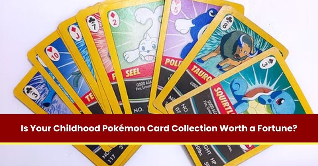 Is Your Childhood Pokémon Card Collection Worth a Fortune?