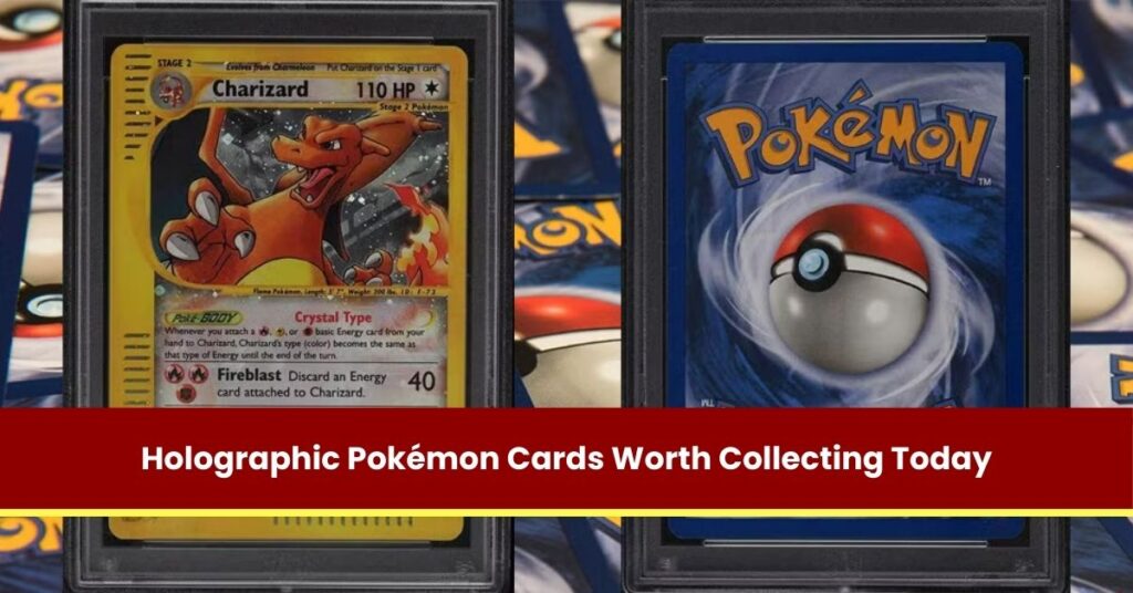 Holographic Pokémon Cards Worth Collecting Today