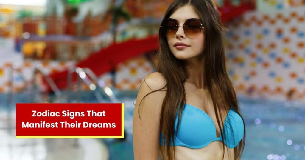 4 Zodiac Signs That Manifest Their Dreams Into Reality