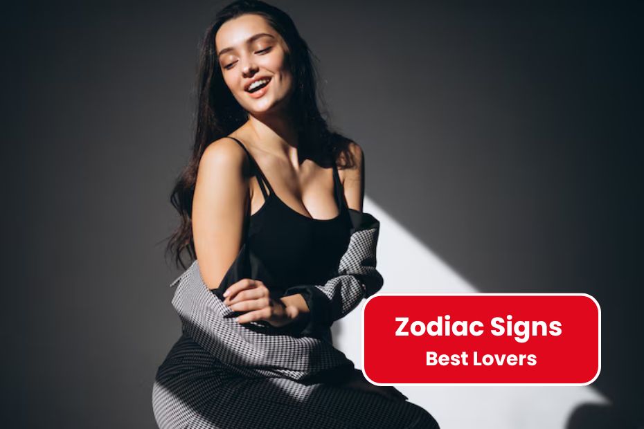 Top 5 Zodiac Signs That Make the Best Lovers