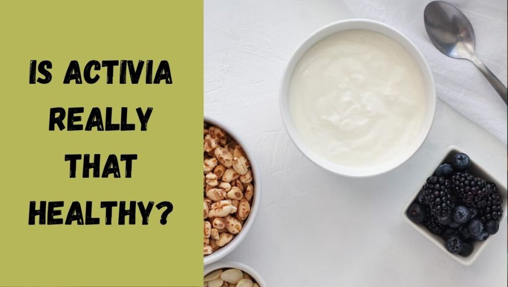 Is Activia Really That Healthy? A Closer Look at the Ingredients