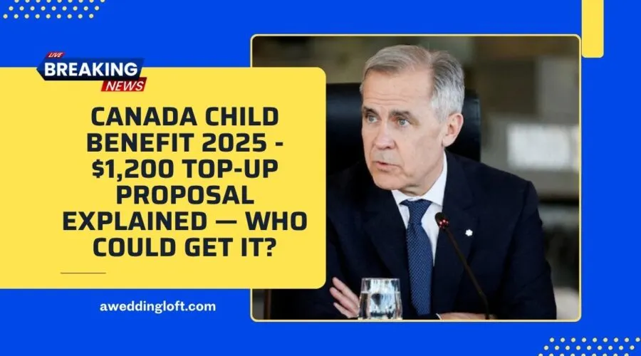 Canada Child Benefit 2025 – $1,200 Top-Up Proposal Explained — Who Could Get It?