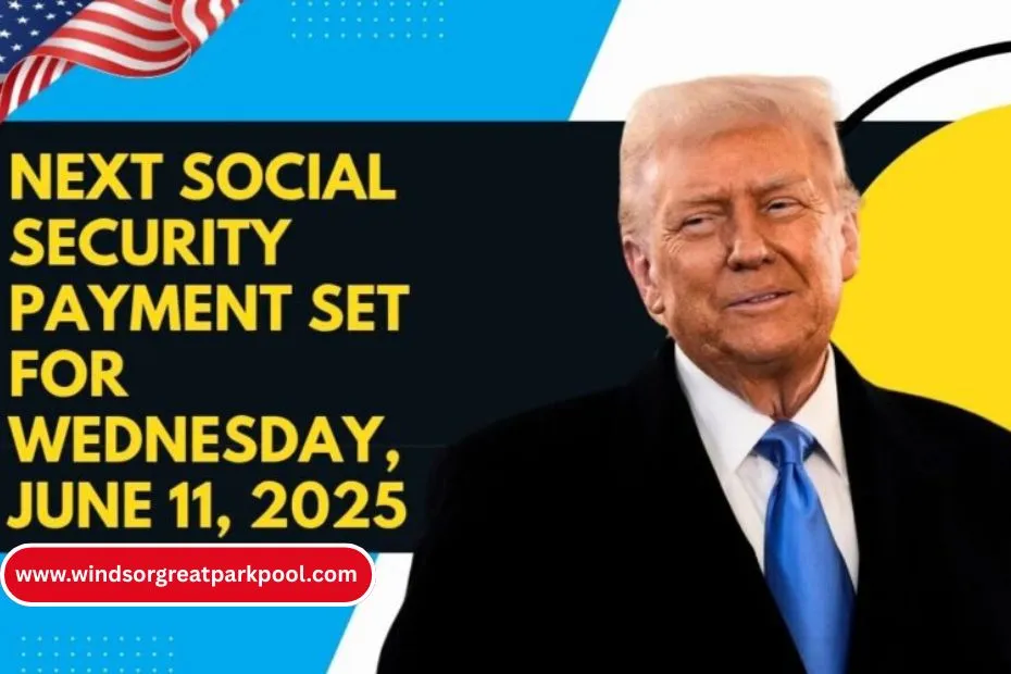 Next Social Security Payment Set for Wednesday, June 11, 2025 — Are You Eligible?
